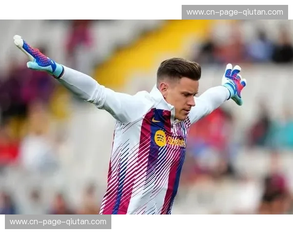 特尔施特根将缺席两场友谊赛,对阵瑞士和加纳热身计划 特尔施特根将缺席两场友谊赛,对阵瑞士和加纳热身计划